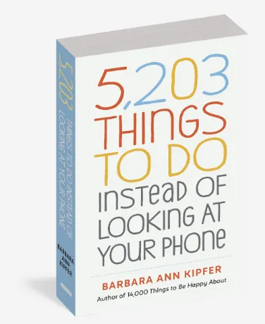 5,203 Things to Do Instead of Looking at Your Phone