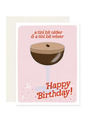 Espresso Tini Bit Older Birthday Card